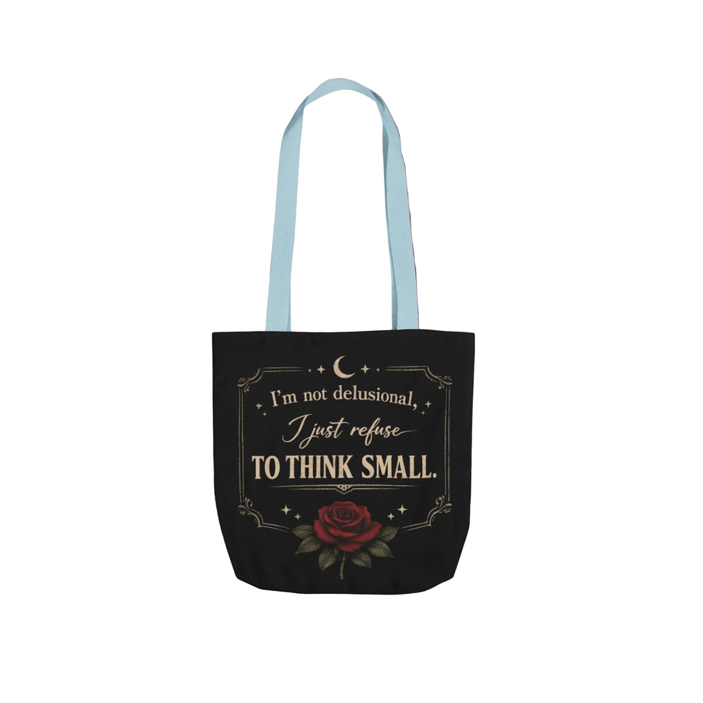Tote Bag — “I’m Not Delusional, I Just Refuse to Think Small” Vintage Rose Canvas Tote