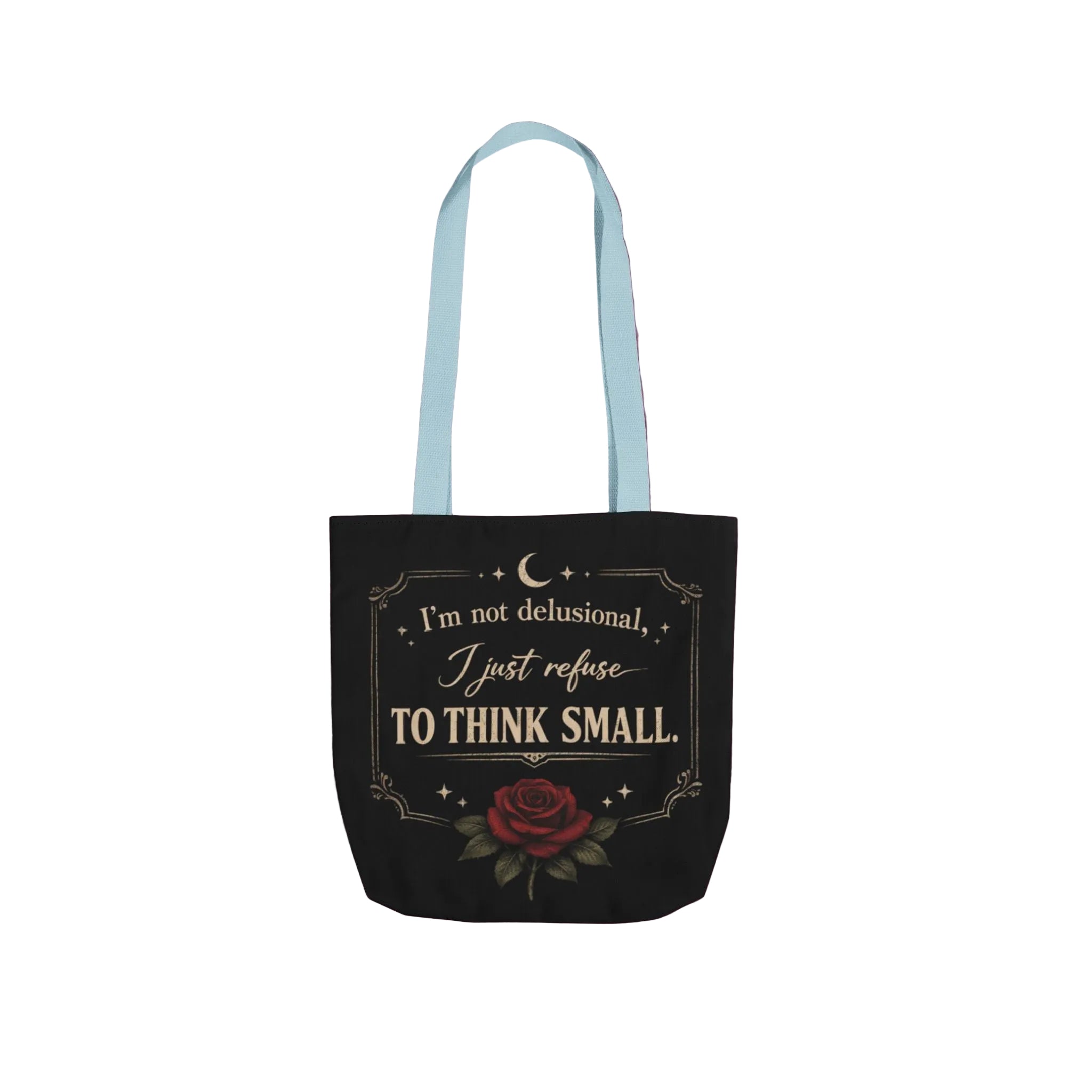 Tote Bag — “I’m Not Delusional, I Just Refuse to Think Small” Vintage Rose Canvas Tote