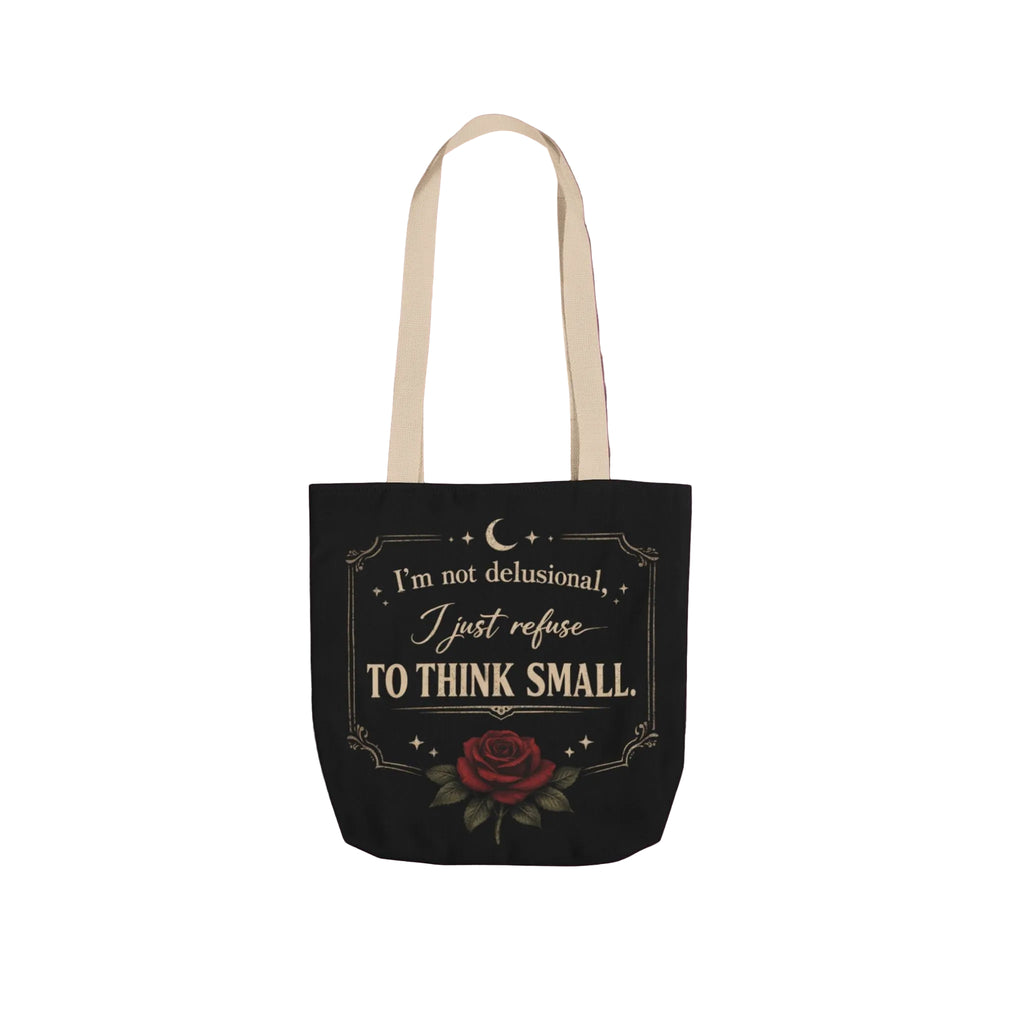 Tote Bag — “I’m Not Delusional, I Just Refuse to Think Small” Vintage Rose Canvas Tote