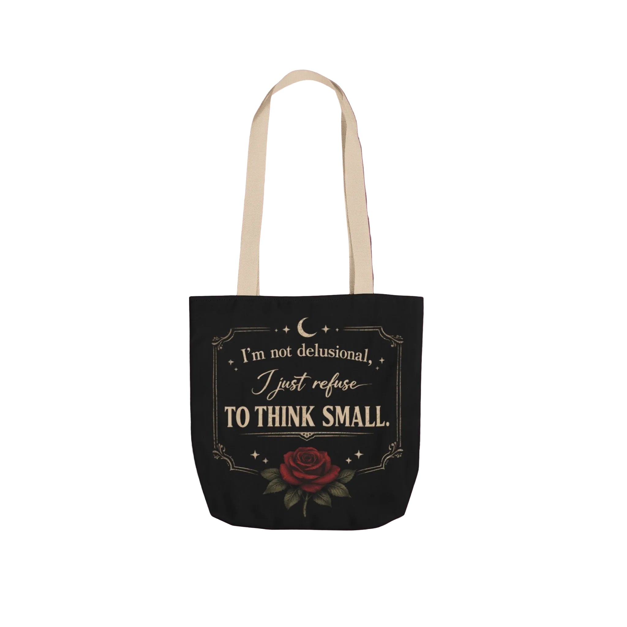 Tote Bag — “I’m Not Delusional, I Just Refuse to Think Small” Vintage Rose Canvas Tote