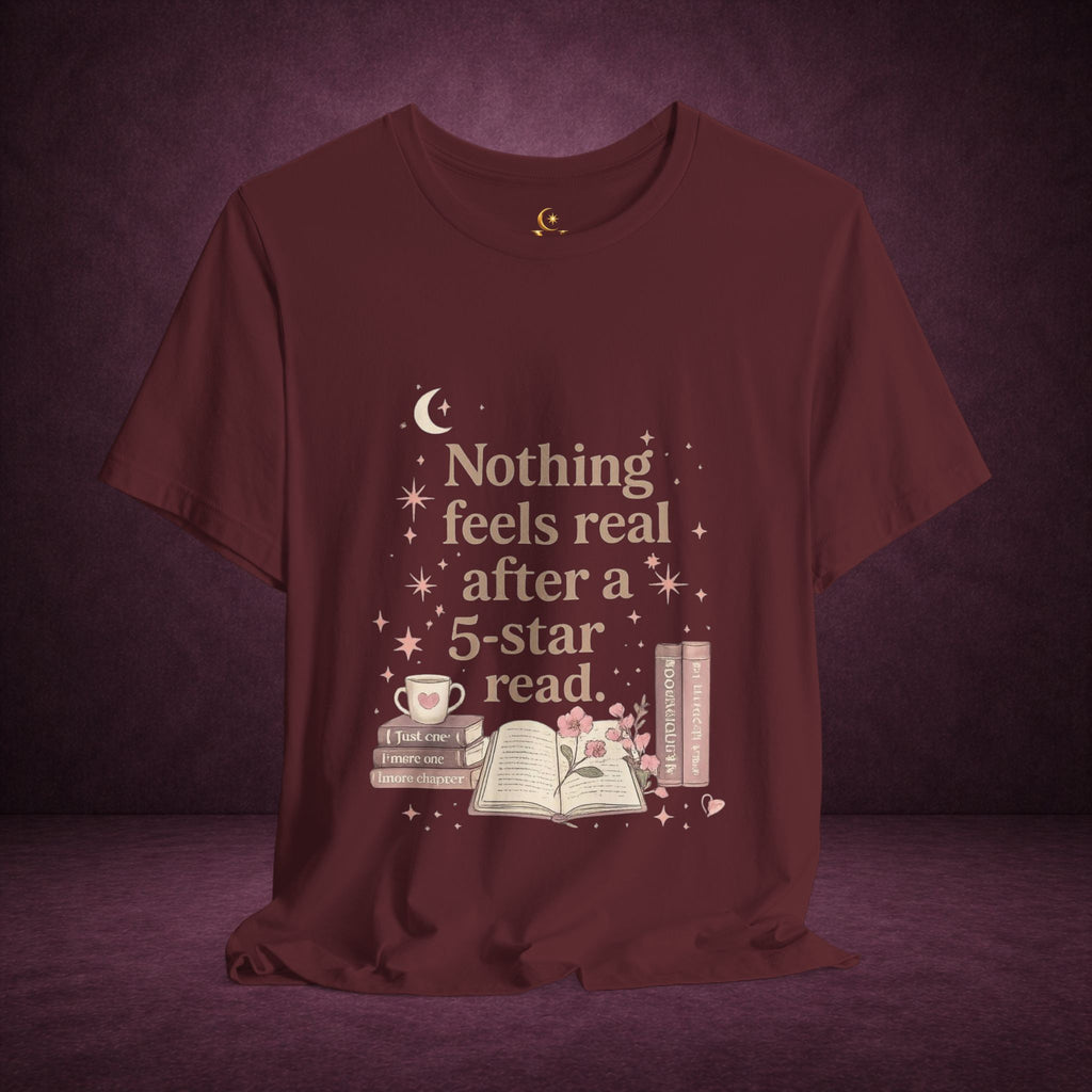 Reading T-Shirt — "Nothing Feels Real After a 5-Star Read" Book Lover Tee