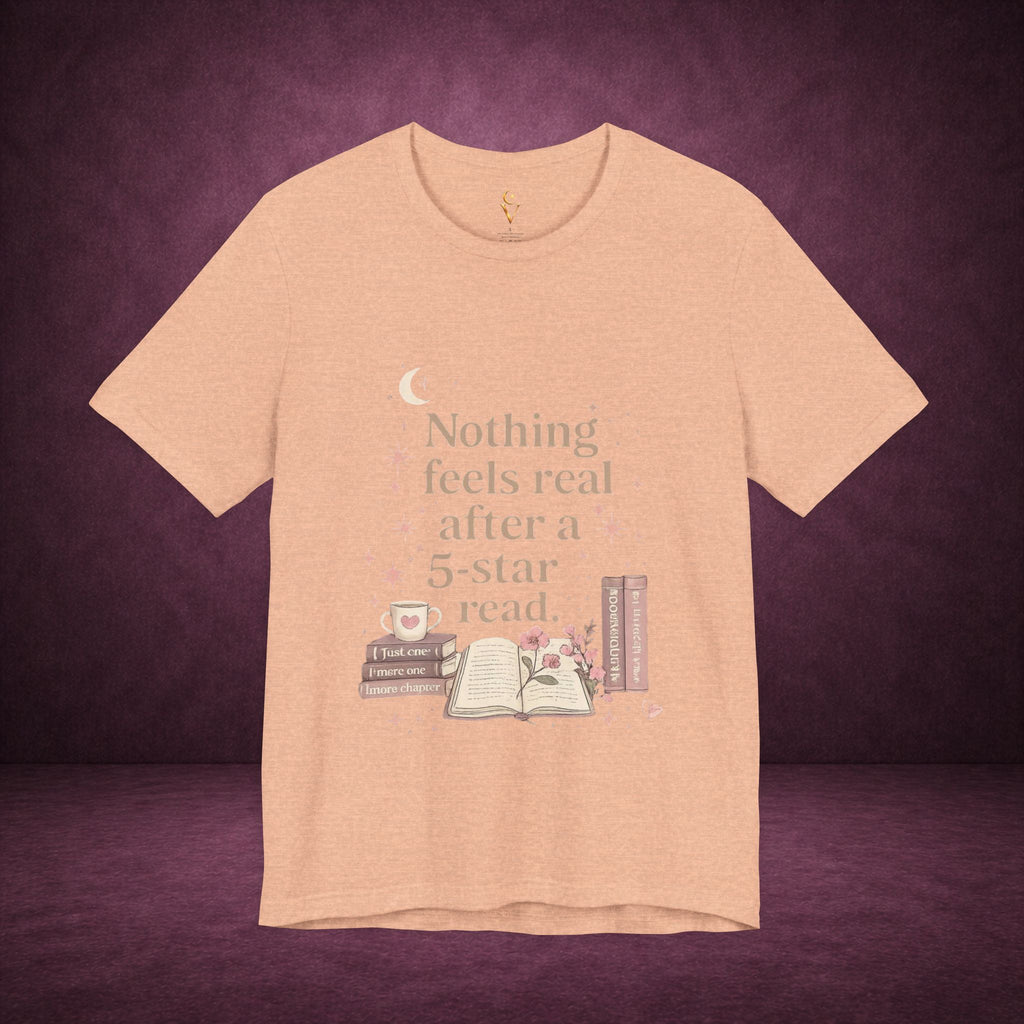 Reading T-Shirt — "Nothing Feels Real After a 5-Star Read" Book Lover Tee