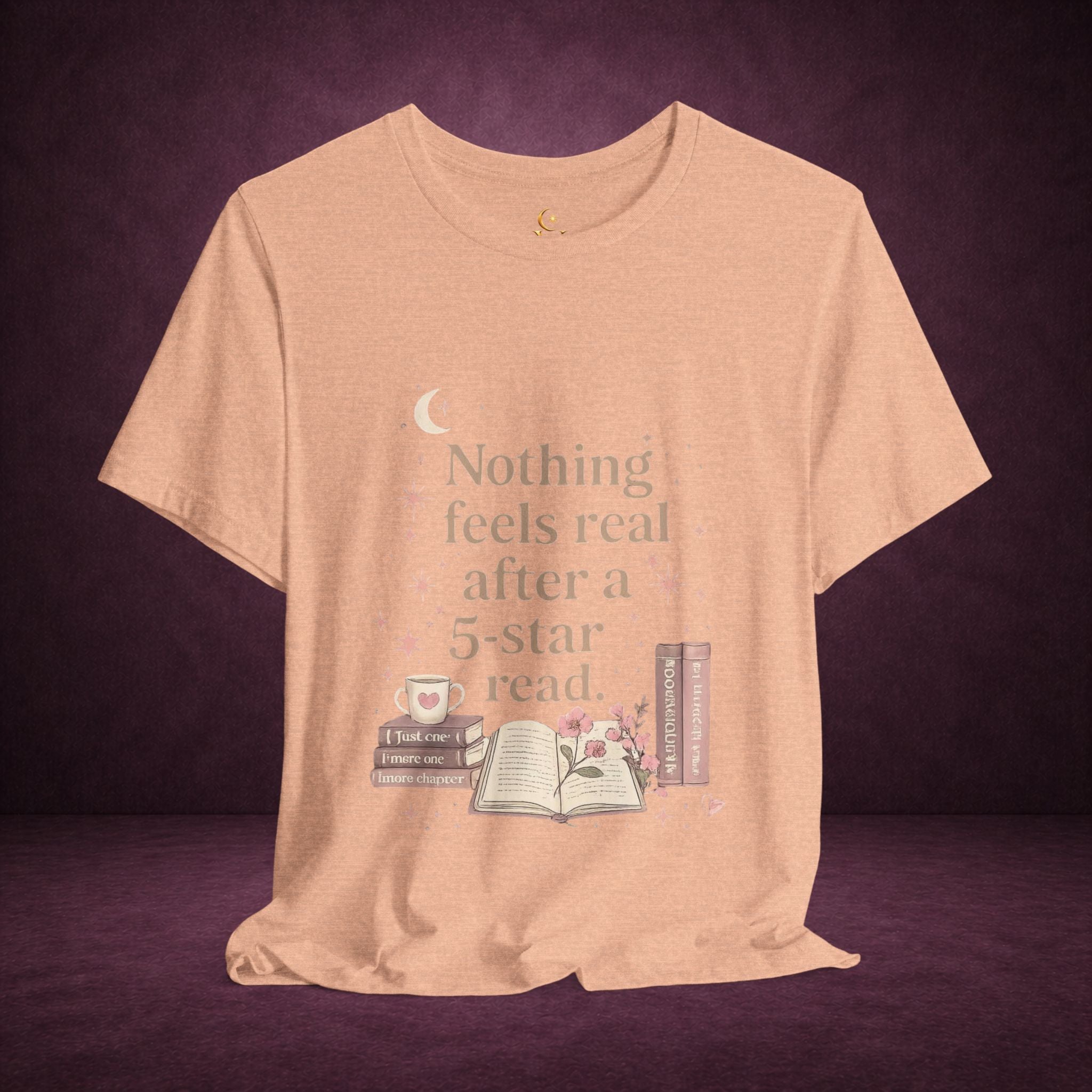 Reading T-Shirt — "Nothing Feels Real After a 5-Star Read" Book Lover Tee