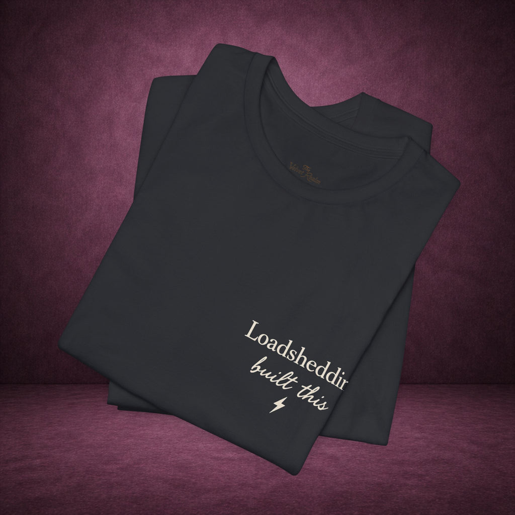 Loadshedding Built This Tee ⚡🖤