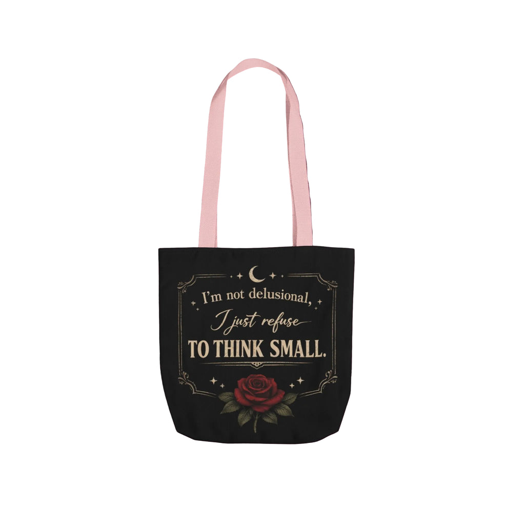 Tote Bag — “I’m Not Delusional, I Just Refuse to Think Small” Vintage Rose Canvas Tote