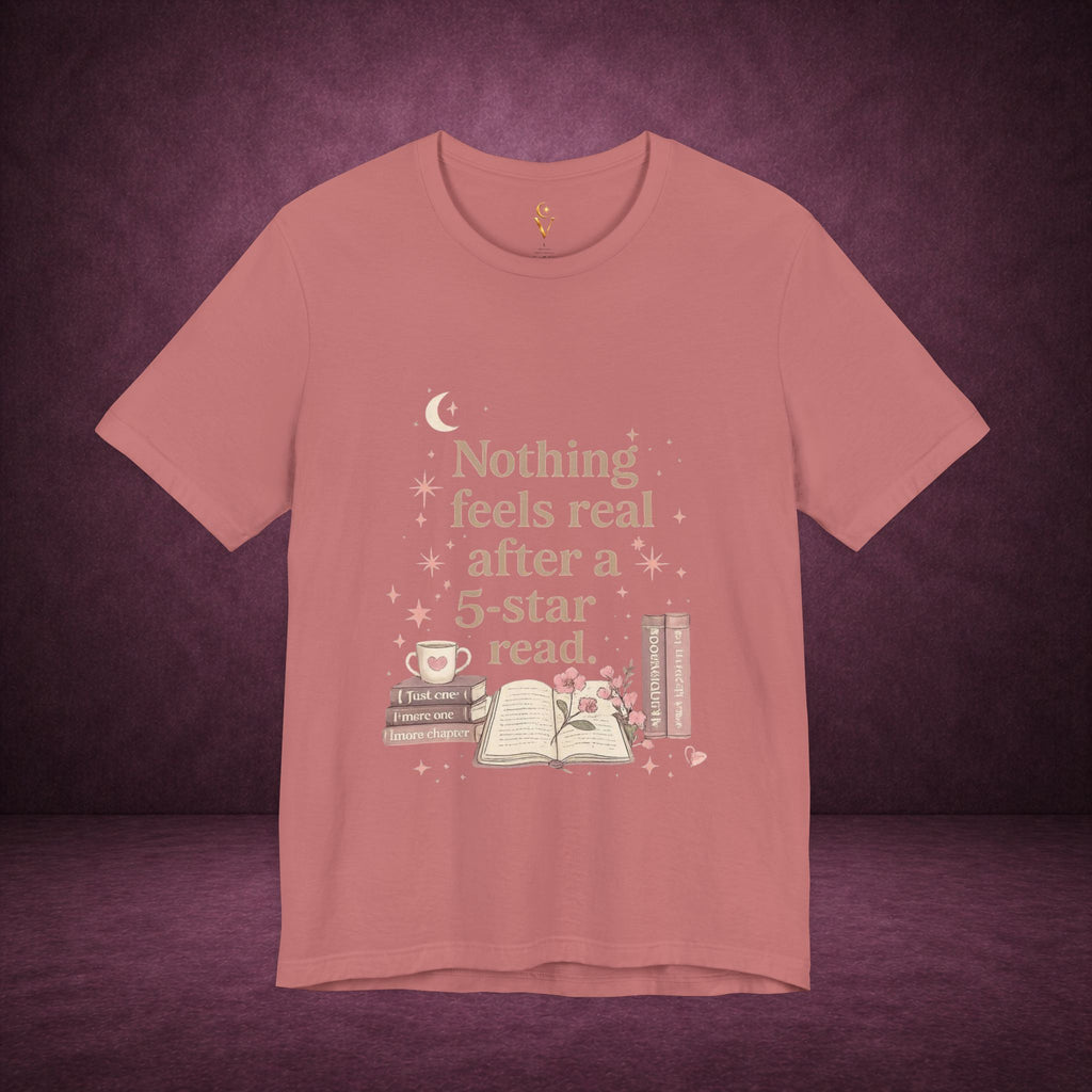 Reading T-Shirt — "Nothing Feels Real After a 5-Star Read" Book Lover Tee