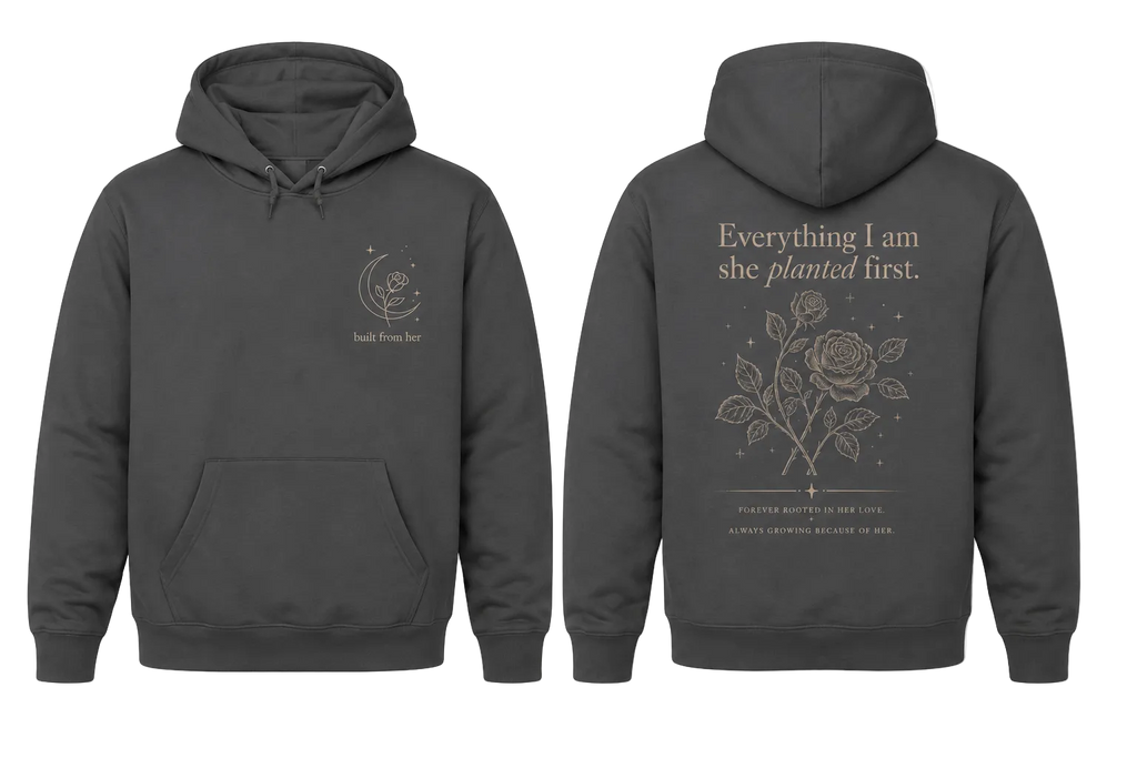Girlie College Hoodie — 'Everything I Am She Planted First' Floral Rose Graphic Hoodie
