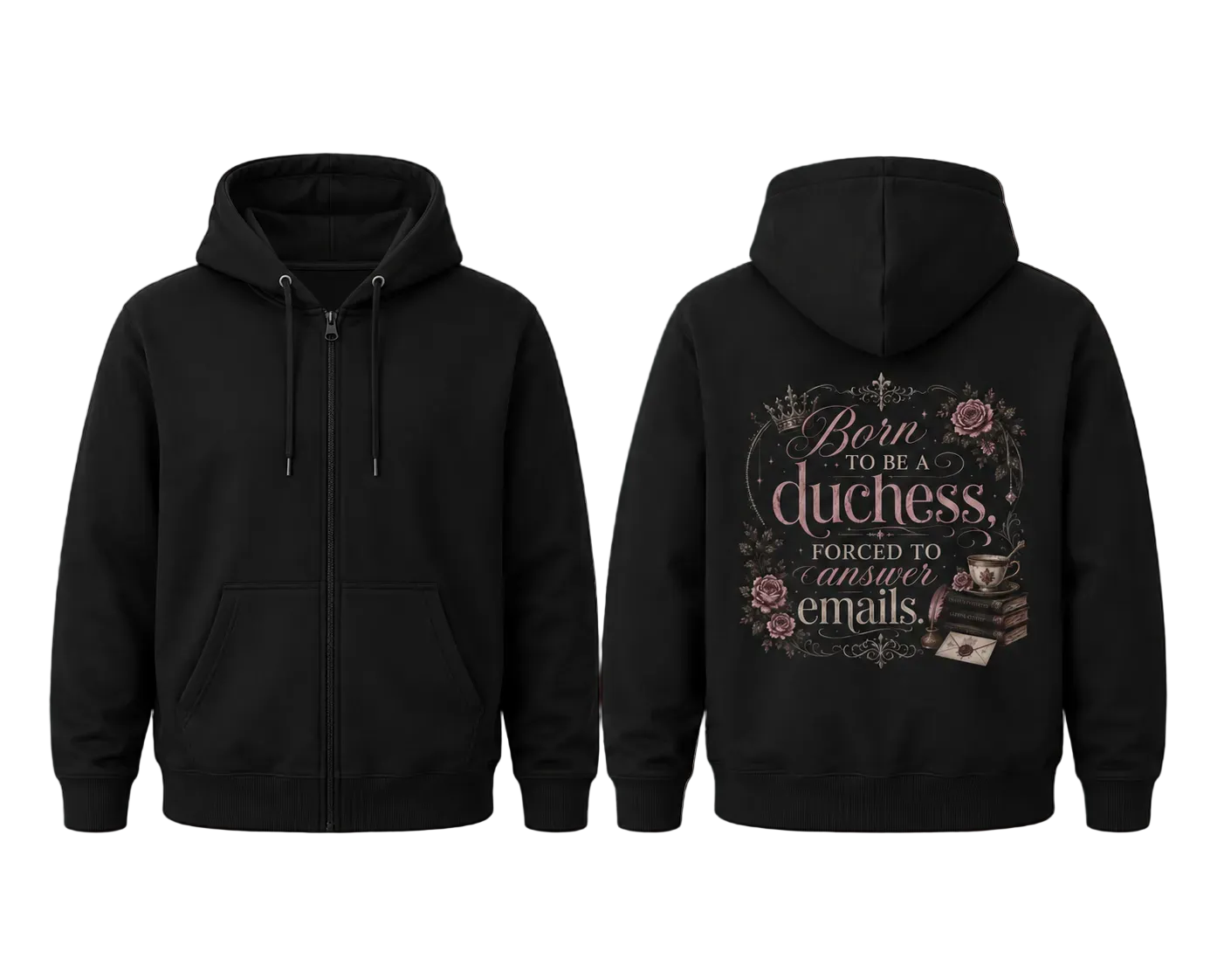Duchess Zip Hoodie — "Born to Be a Duchess, Forced to Answer Emails" Floral Back Print