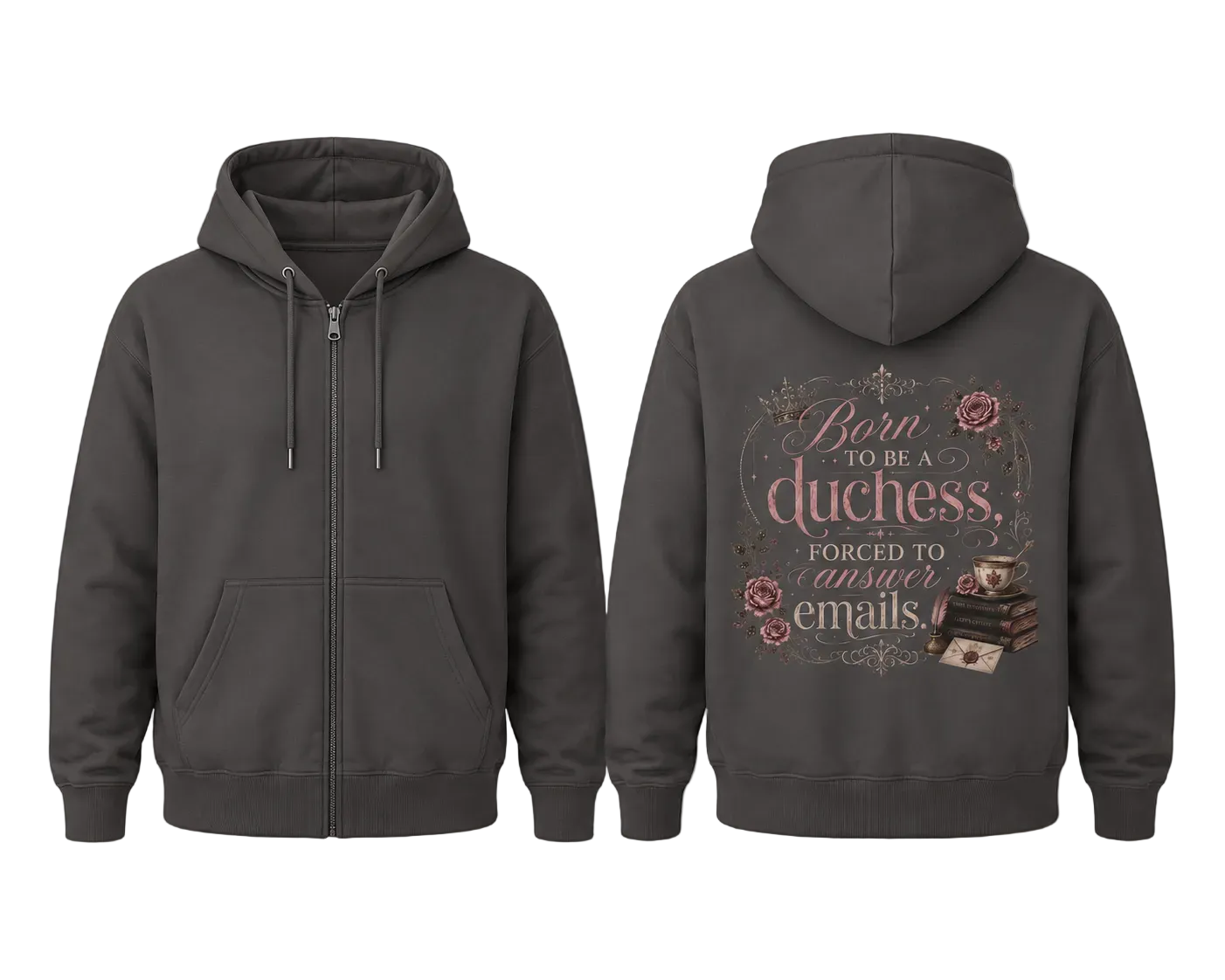 Duchess Zip Hoodie — "Born to Be a Duchess, Forced to Answer Emails" Floral Back Print