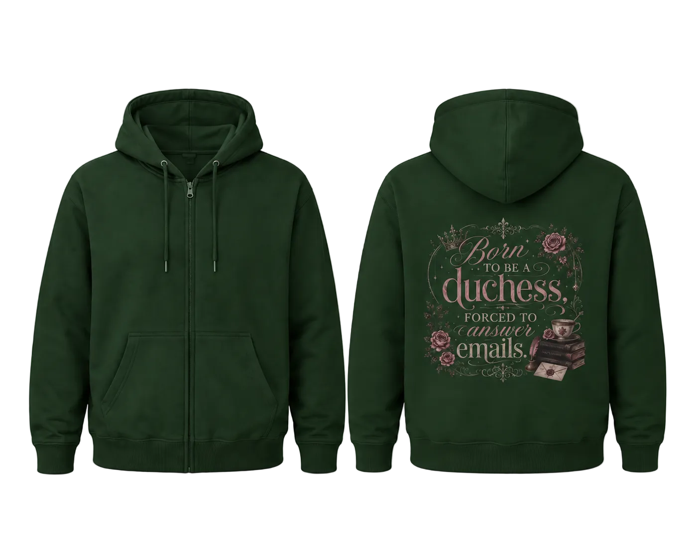 Duchess Zip Hoodie — "Born to Be a Duchess, Forced to Answer Emails" Floral Back Print