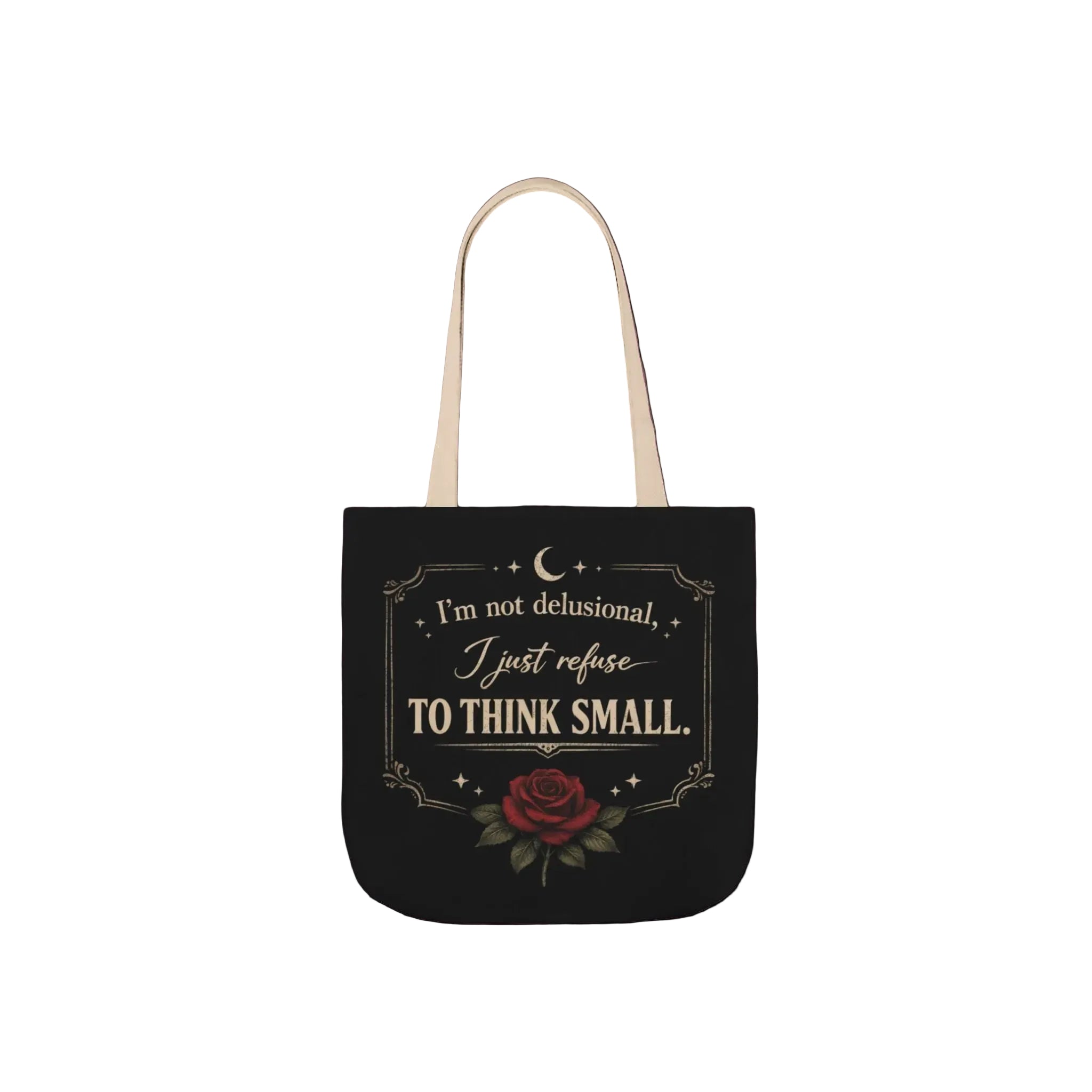 Tote Bag — “I’m Not Delusional, I Just Refuse to Think Small” Vintage Rose Canvas Tote