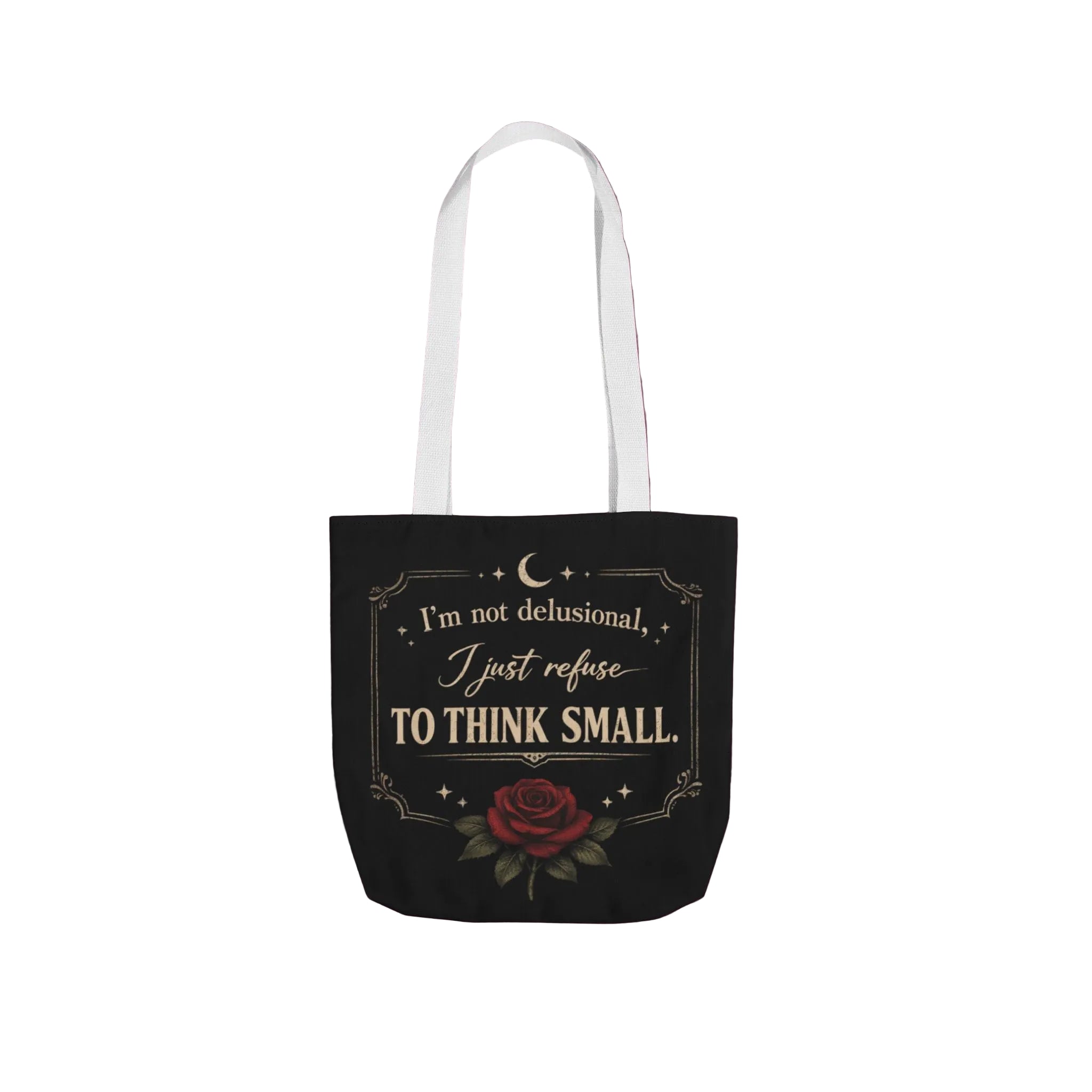 Tote Bag — “I’m Not Delusional, I Just Refuse to Think Small” Vintage Rose Canvas Tote