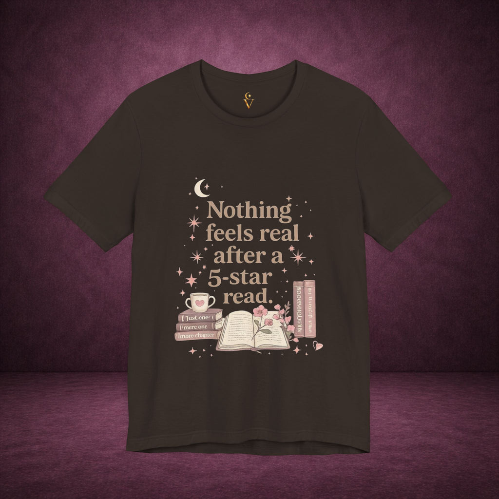 Reading T-Shirt — "Nothing Feels Real After a 5-Star Read" Book Lover Tee