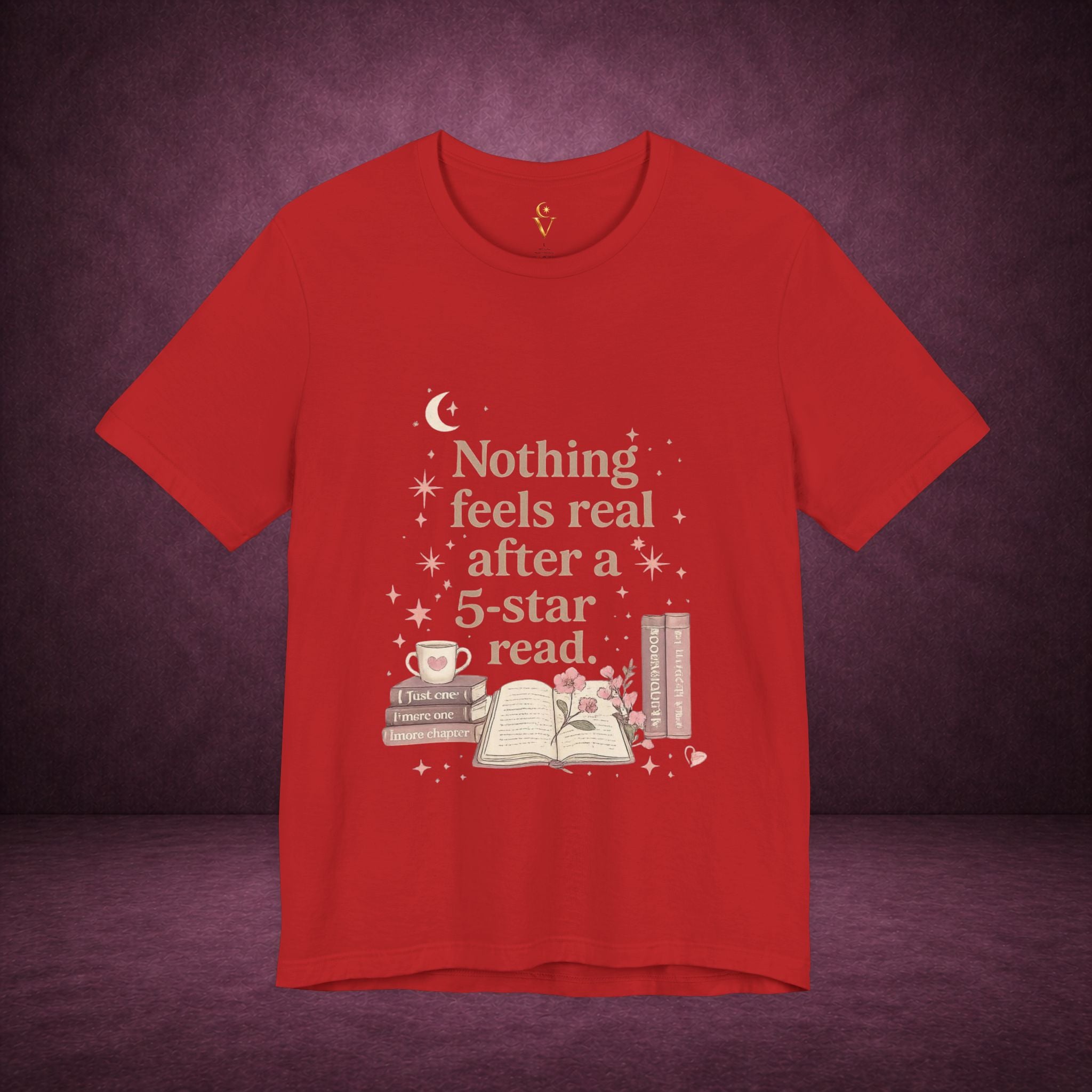Reading T-Shirt — "Nothing Feels Real After a 5-Star Read" Book Lover Tee