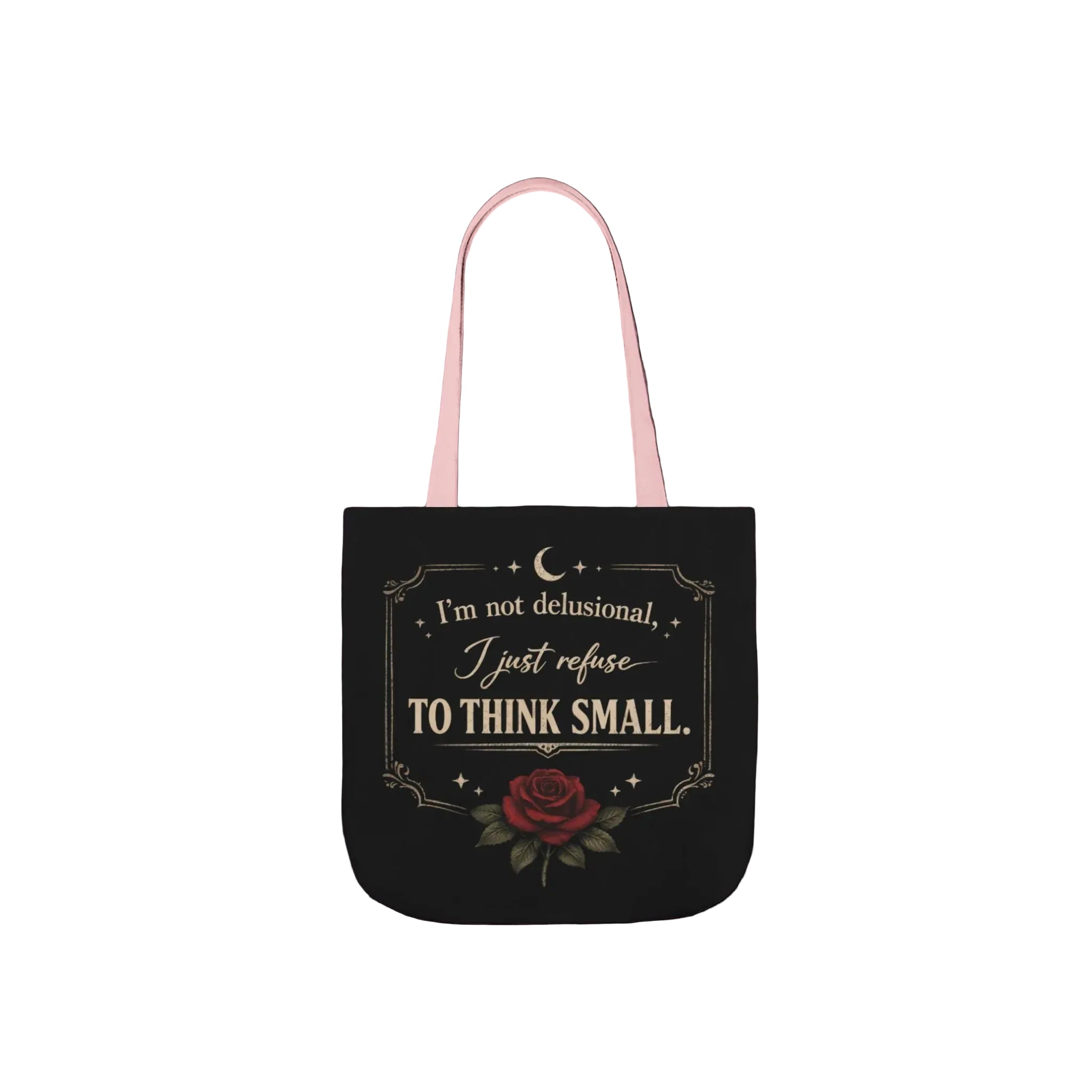Tote Bag — “I’m Not Delusional, I Just Refuse to Think Small” Vintage Rose Canvas Tote