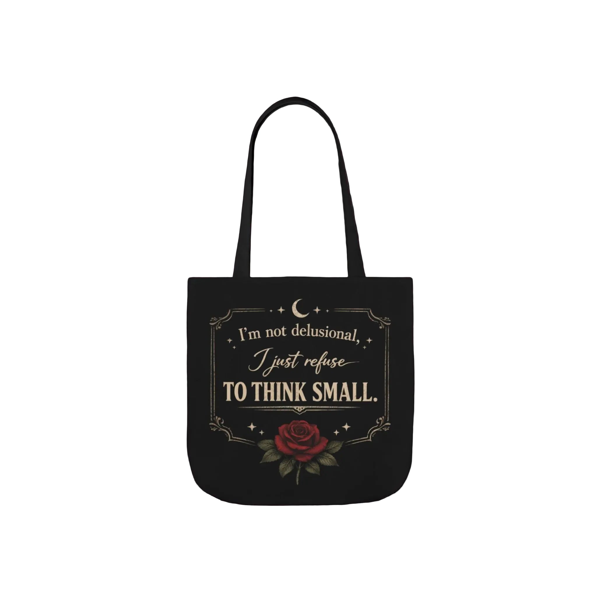 Tote Bag — “I’m Not Delusional, I Just Refuse to Think Small” Vintage Rose Canvas Tote