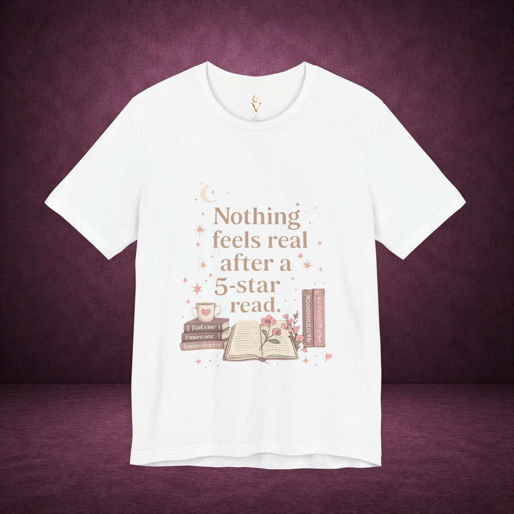 Reading T-Shirt — "Nothing Feels Real After a 5-Star Read" Book Lover Tee
