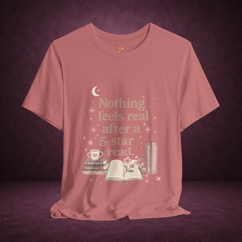 Reading T-Shirt — "Nothing Feels Real After a 5-Star Read" Book Lover Tee