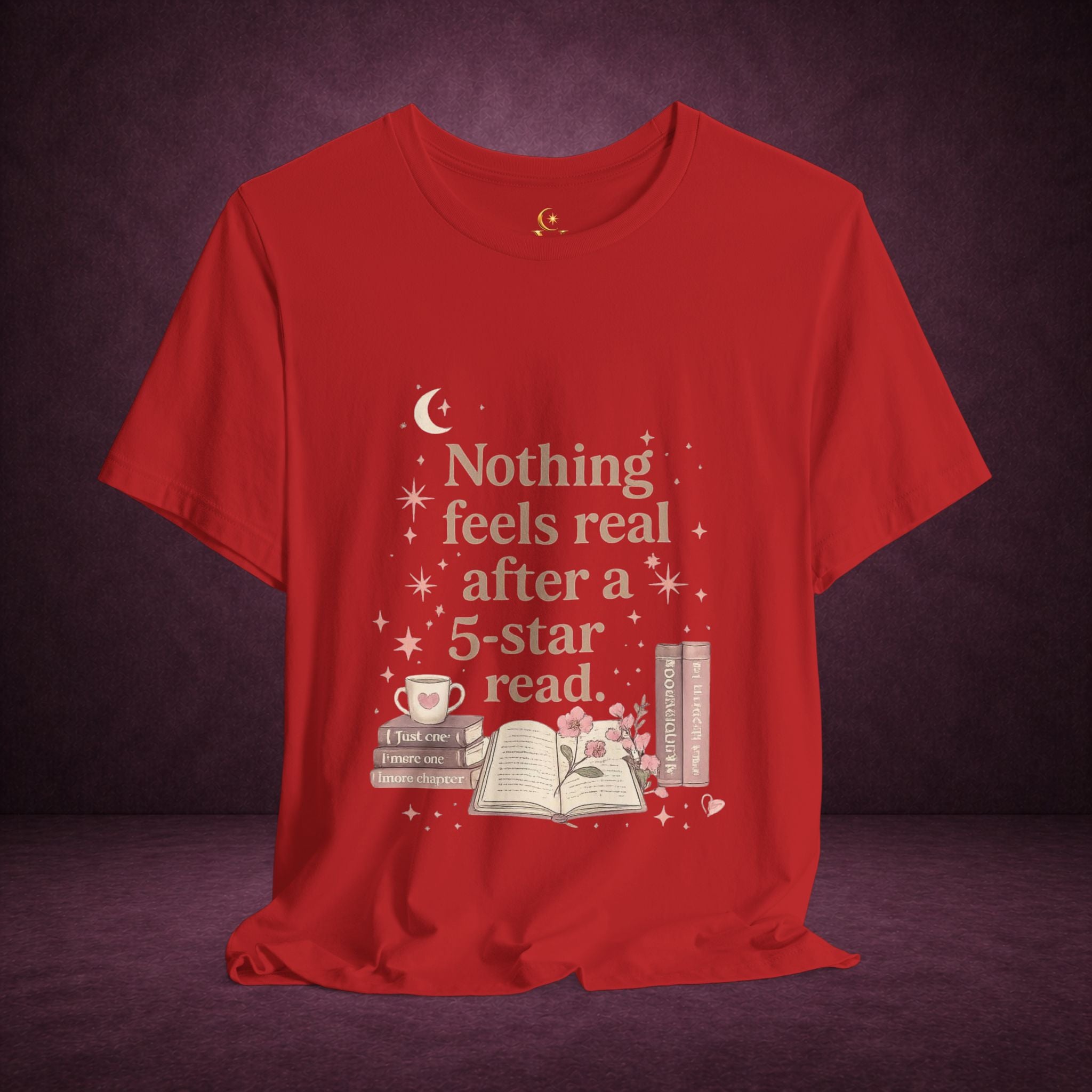 Reading T-Shirt — "Nothing Feels Real After a 5-Star Read" Book Lover Tee