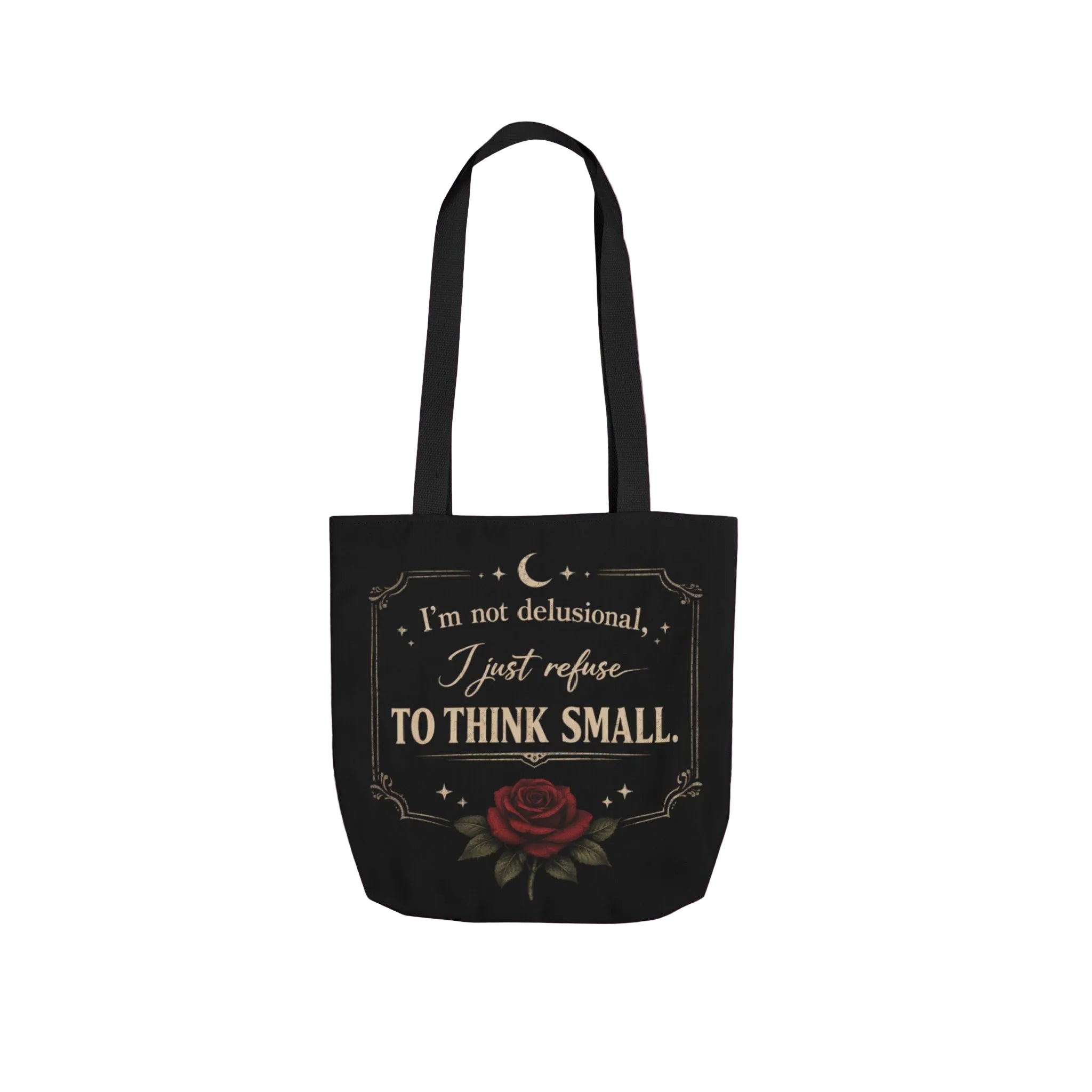 Tote Bag — “I’m Not Delusional, I Just Refuse to Think Small” Vintage Rose Canvas Tote