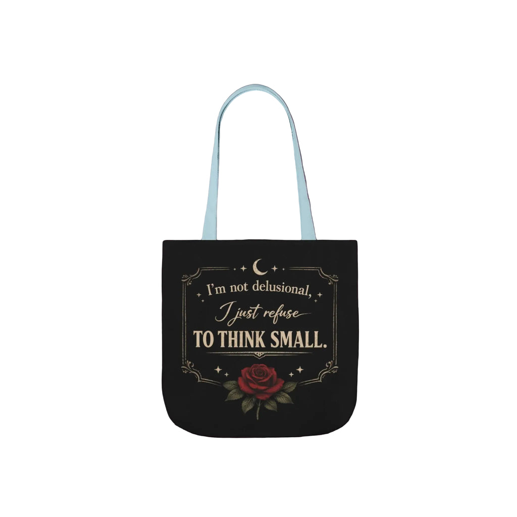 Tote Bag — “I’m Not Delusional, I Just Refuse to Think Small” Vintage Rose Canvas Tote
