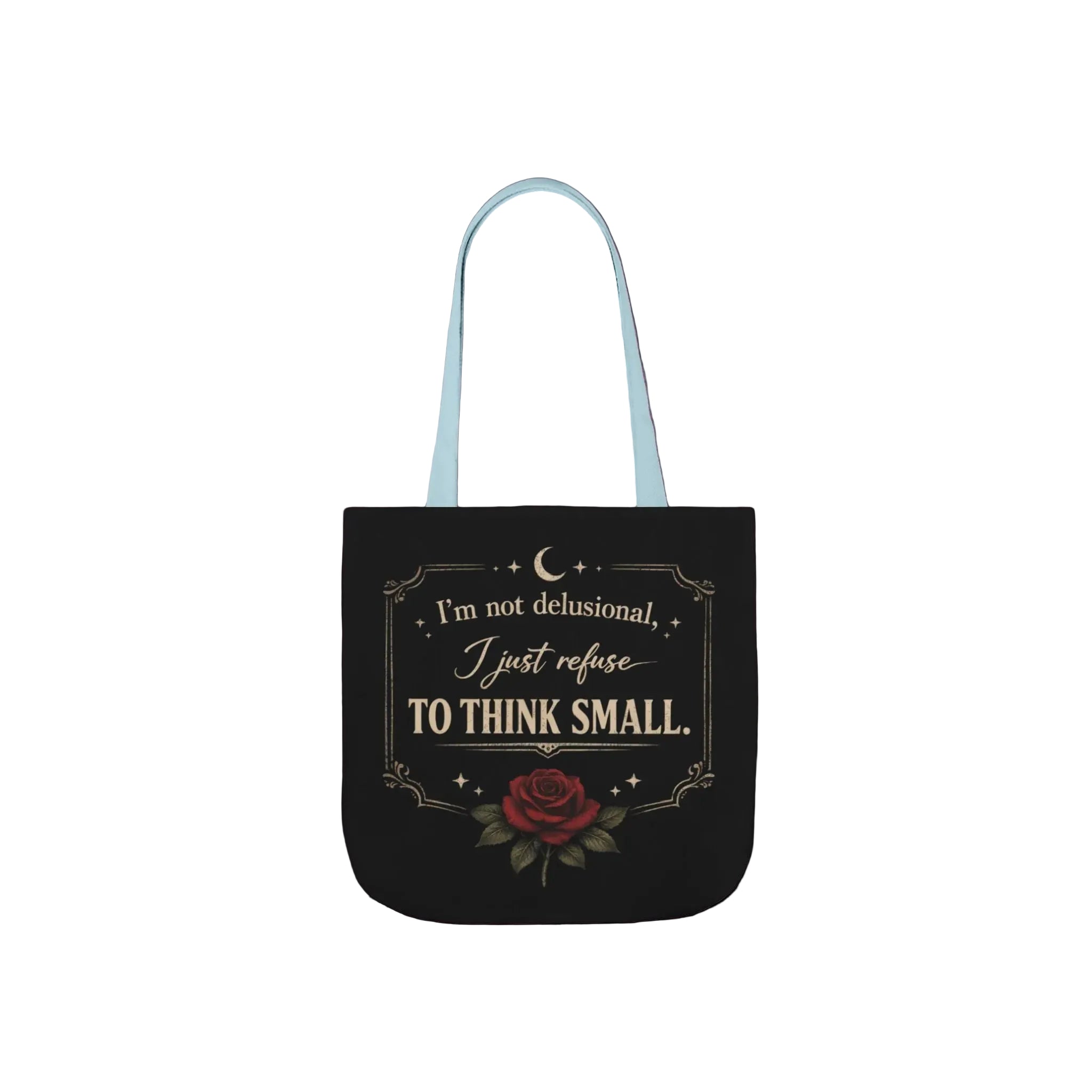 Tote Bag — “I’m Not Delusional, I Just Refuse to Think Small” Vintage Rose Canvas Tote