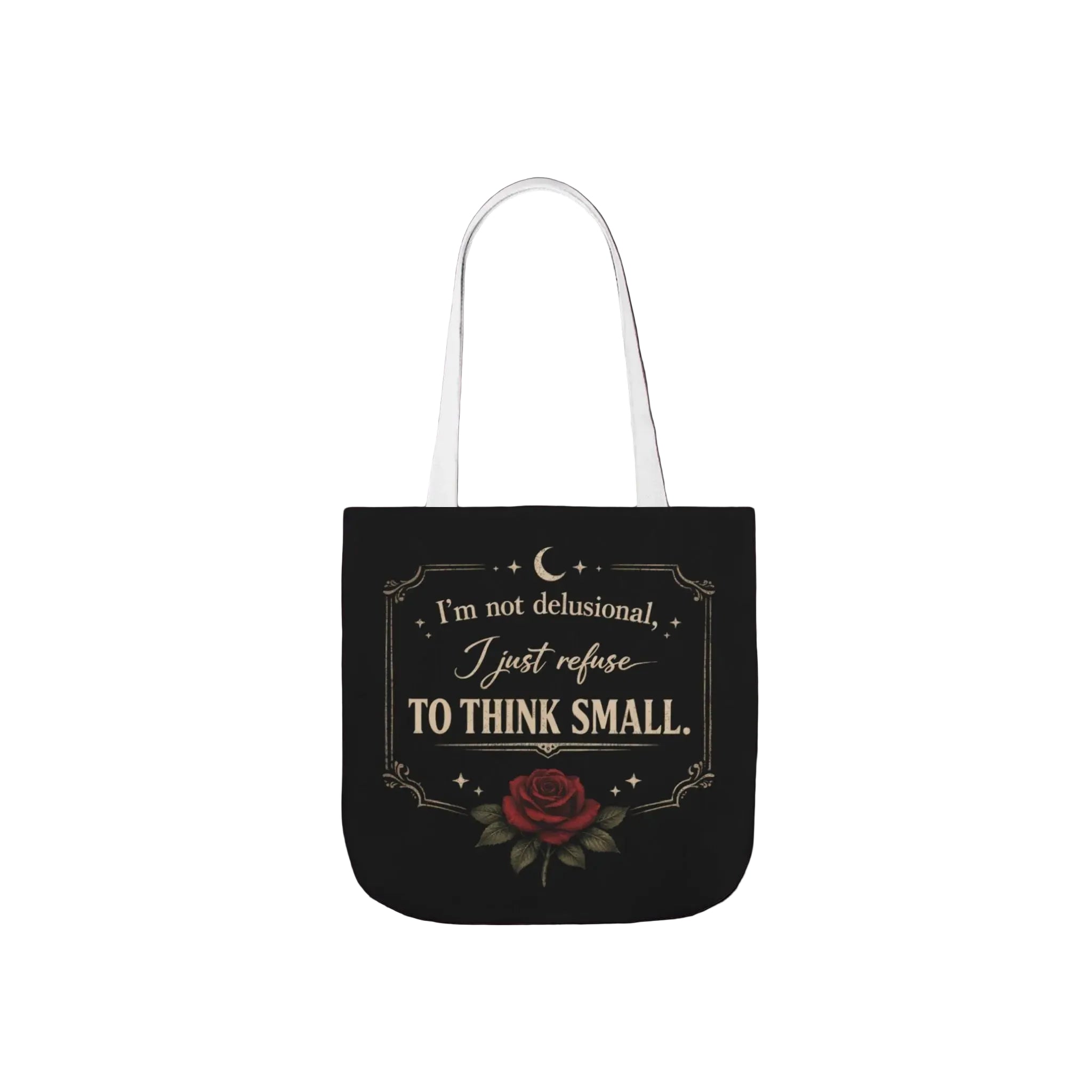 Tote Bag — “I’m Not Delusional, I Just Refuse to Think Small” Vintage Rose Canvas Tote